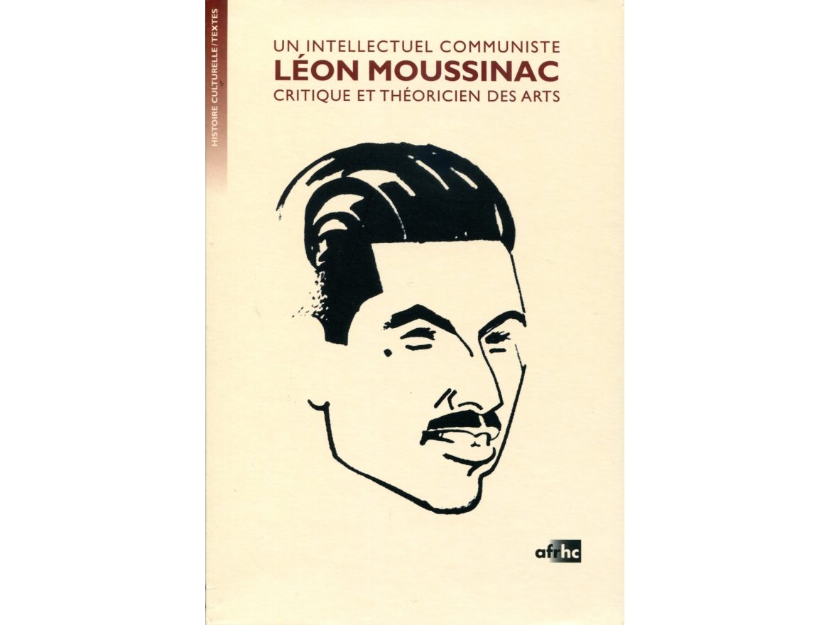 Rencontre à l’occasion de la parution de "Un intellectuel communiste, Léon Moussinac critique et théoricien des arts"