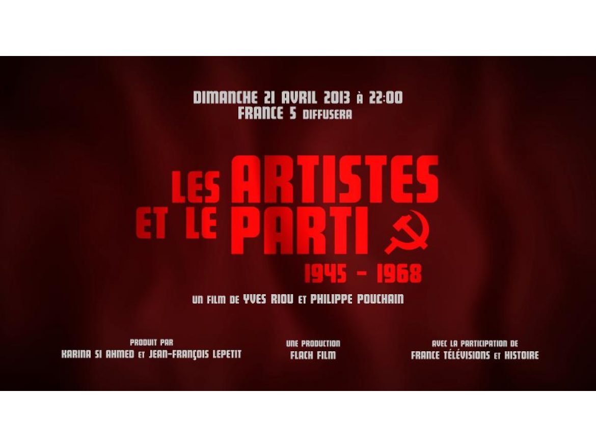 Diffusion du documentaire "Les Artistes et le Parti" (1946-1968) de Yves Riou et Philippe Pouchain