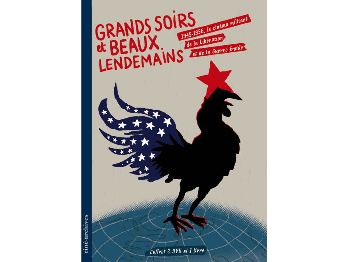 Grands Soirs et Beaux Lendemains. 1945-1956, le cinéma militant de la Libération et de la Guerre froide"