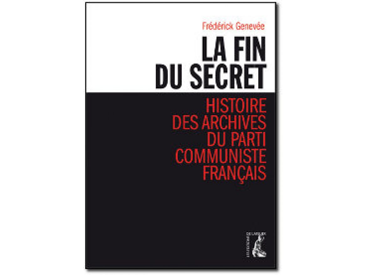 "La fin du secret - Histoire des archives du Parti communiste français" de Frédérick Genevée