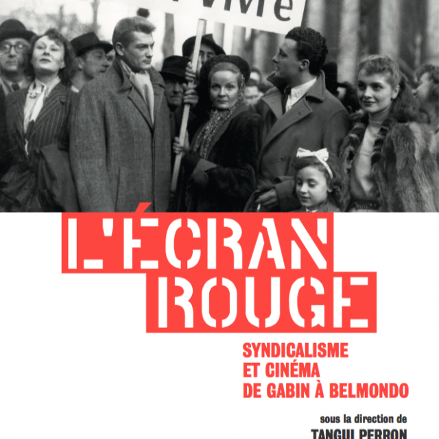 Parution du livre L'Ecran rouge, syndicalisme et cinéma de Gabin à Belmondo