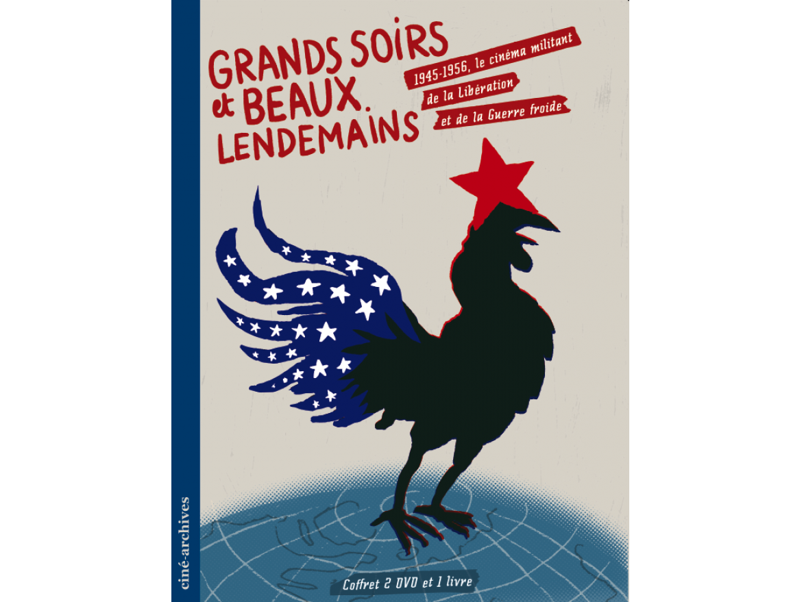 Grands Soirs et Beaux Lendemains. 1945-1956, le cinéma militant de la Libération et de la Guerre froide
