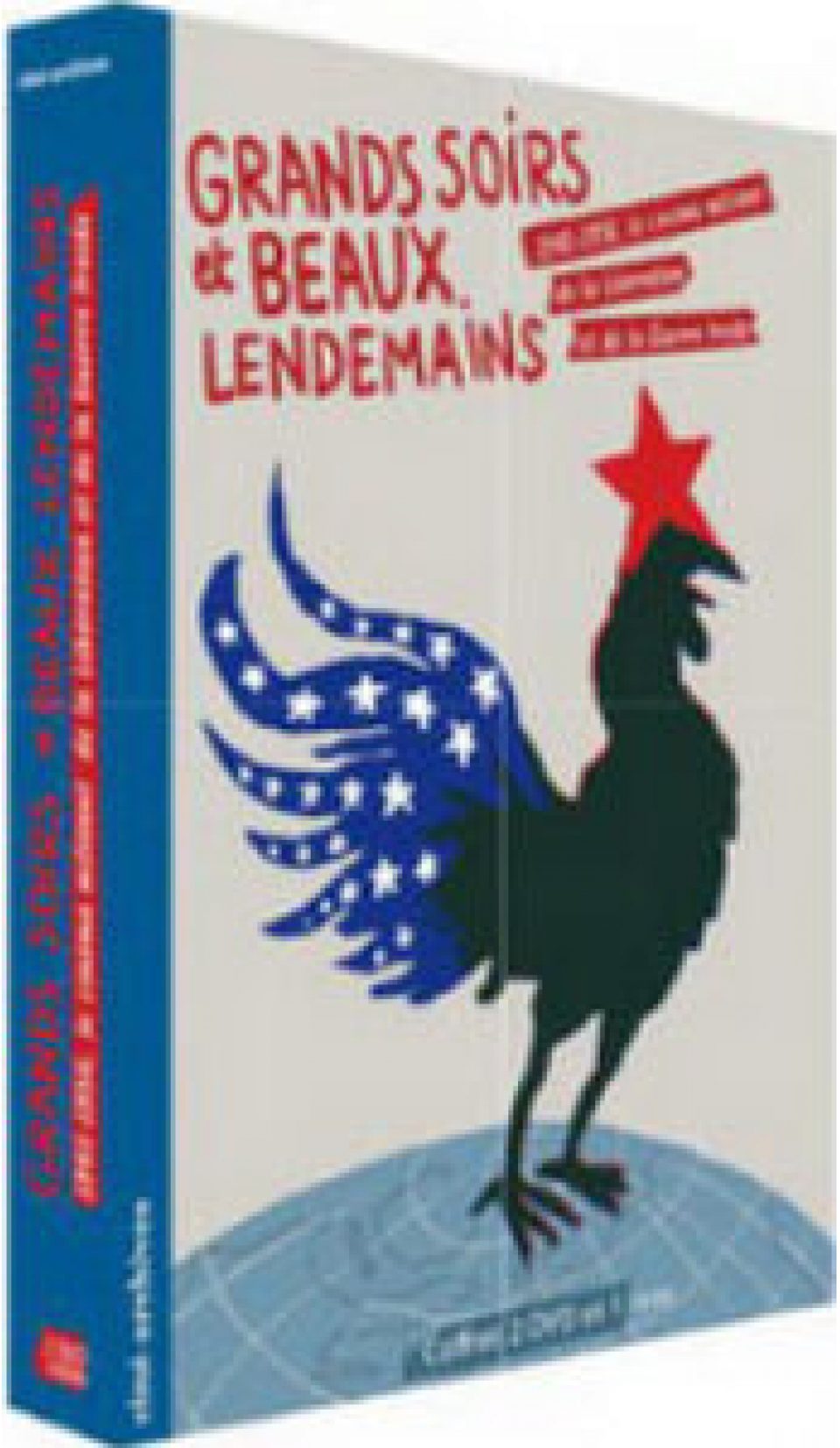 Grands Soirs et Beaux Lendemains. 1945-1956, le cinéma militant de la Libération et de la Guerre froide